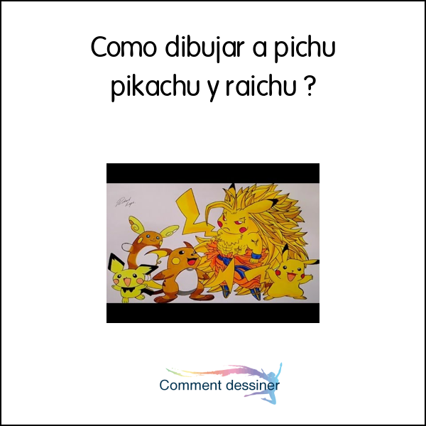 Como dibujar a pichu pikachu y raichu